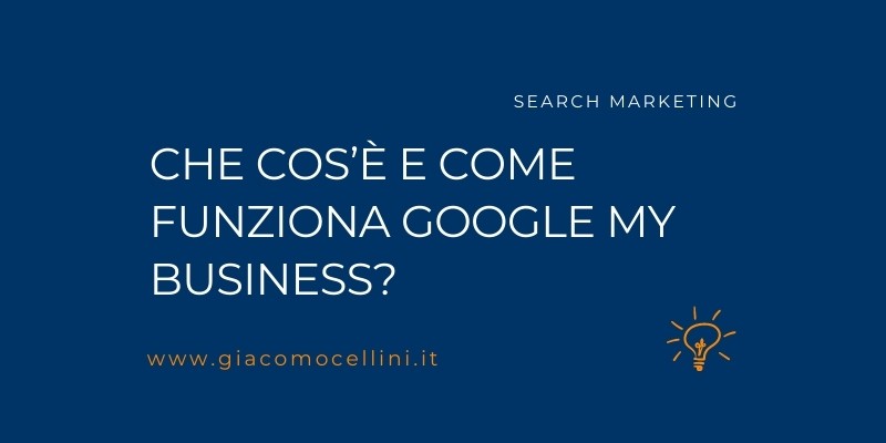 Che cos’è e come funziona Google My Business?